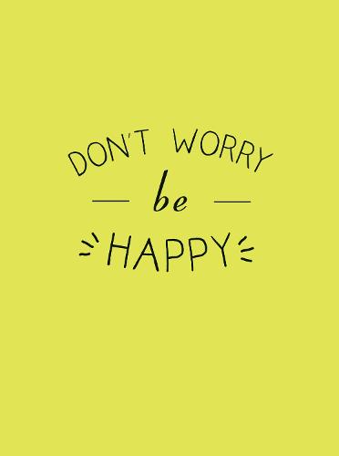 Don't Worry, Be Happy