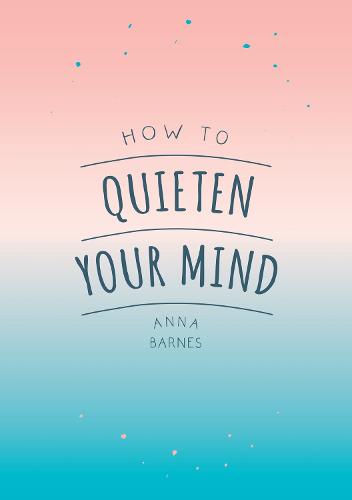 How to Quieten Your Mind