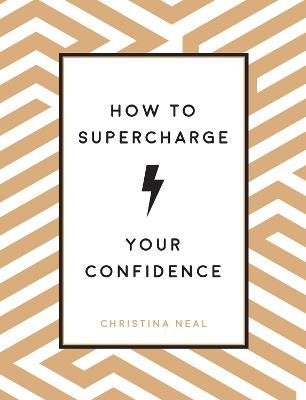 How to Supercharge Your Confidence