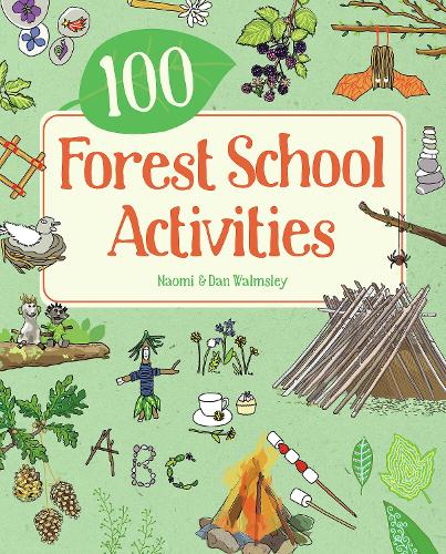 100 Forest School Activities by Naomi Walmsley