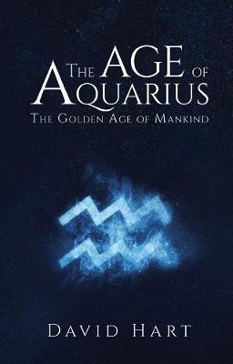 The  Age of Aquarius: The Golden Age of Mankind