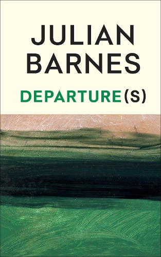 Departure(s) by Julian Barnes