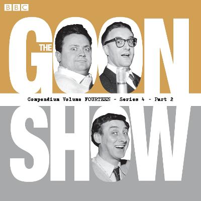 The Goon Show Compendium Volume 14: Series 4, Part 2