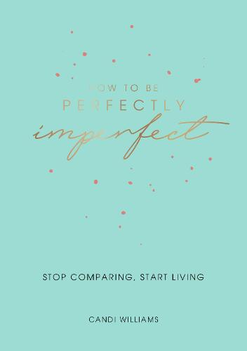 How to Be Perfectly Imperfect