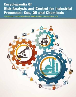 Encyclopaedia of Risk Analysis and Control for Industrial Processes: Gas, Oil and Chemicals (3 Volumes)