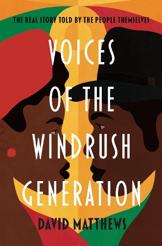 Voices of the Windrush Generation by David Matthews