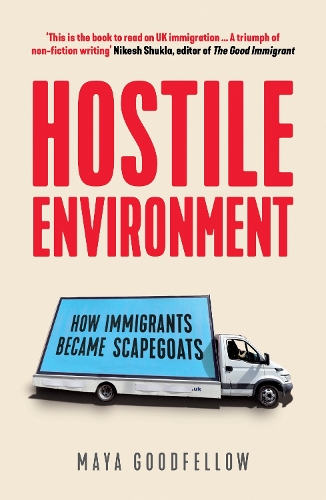 Hostile Environment by Maya Goodfellow