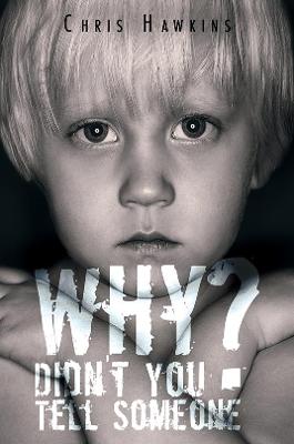 Why Didn't You Tell Someone?