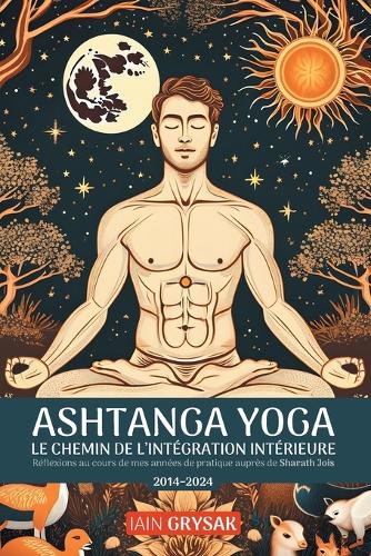 Ashtanga yoga, le chemin de l'intégration intérieure