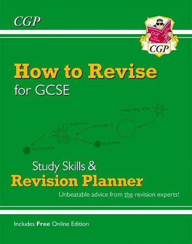 How to Revise for GCSE: Study Skills & Planner - from CGP, the Revision Experts (includes Videos)