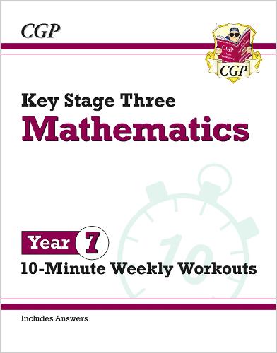 KS3 Year 7 Maths 10-Minute Weekly Workouts by CGP Books