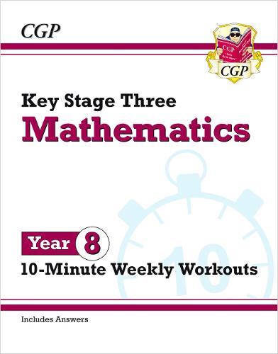 KS3 Year 8 Maths 10-Minute Weekly Workouts by CGP Books