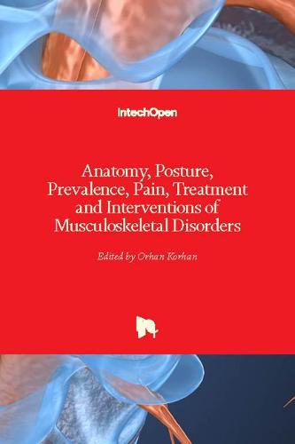 Anatomy, Posture, Prevalence, Pain, Treatment and Interventions of Musculoskeletal Disorders