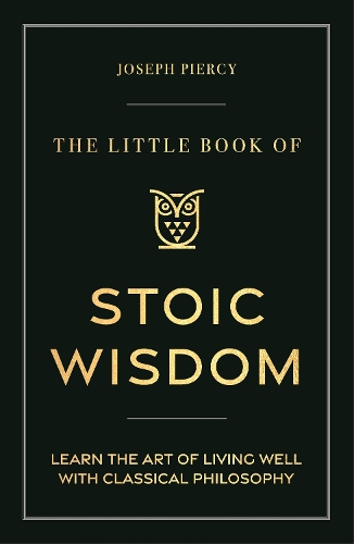 The Little Book of Stoic Wisdom