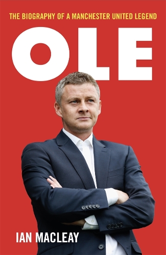 Ole Gunnar Solskjaer - Biography  Paperback  Ian Macleay