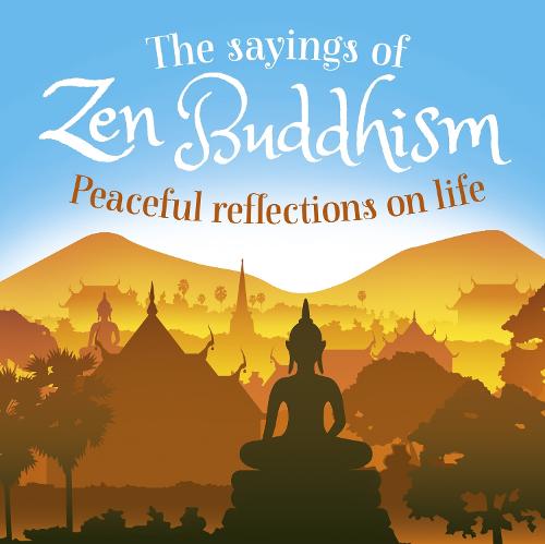 The Sayings of Zen Buddhism