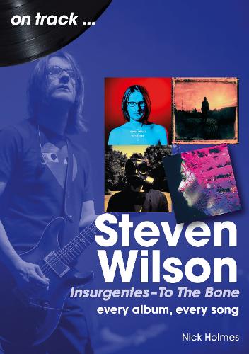 Steven Wilson Insurgentes to To The Bone On Track