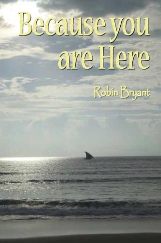 Because You Are Here