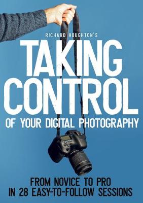 Taking Control of Your Digital Photography