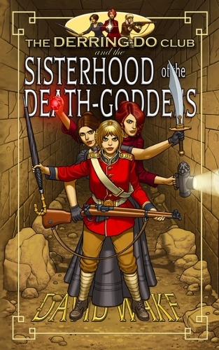 The Derring Do Club And The Sisterhood Of The Death Goddess