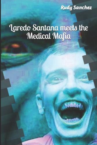 Laredo Santana meets The Medical Mafia
