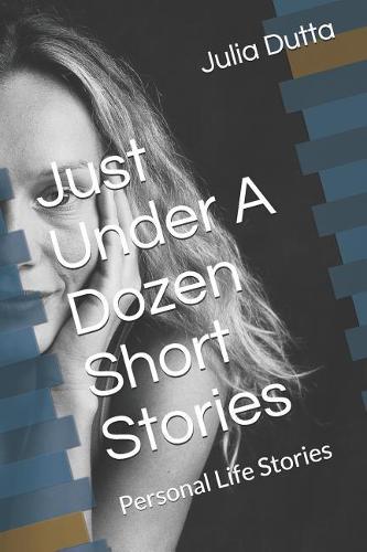 Just Over A Dozen Short Stories