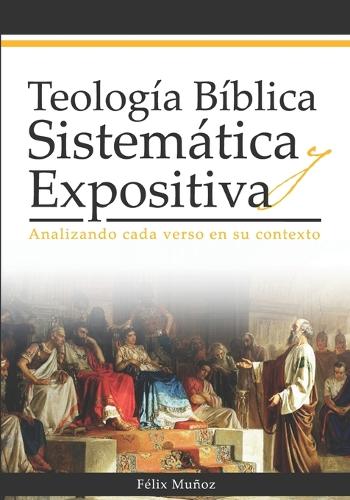 Teología Bíblica Sistemática y Expositiva