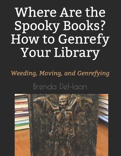 Where Are the Spooky Books? How to Genrefy Your Library