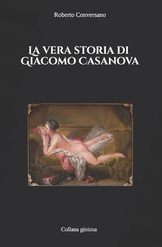 La vera storia di Giacomo Casanova