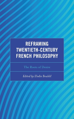 Reframing Twentieth-Century French Philosophy