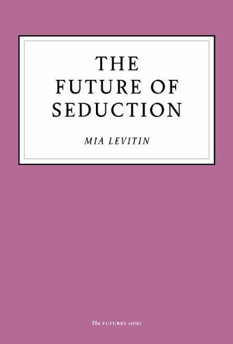 The Future of Seduction