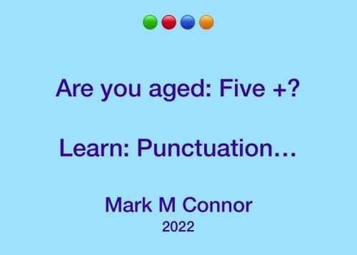 Are you aged 5 + ? Learn: punctuation