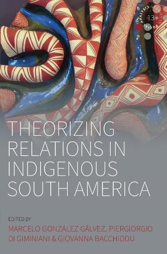 Theorizing Relations in Indigenous South America