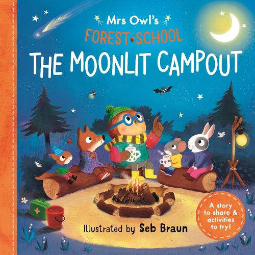 Mrs Owl’s Forest School: The Moonlit Campout by Sebastien Braun