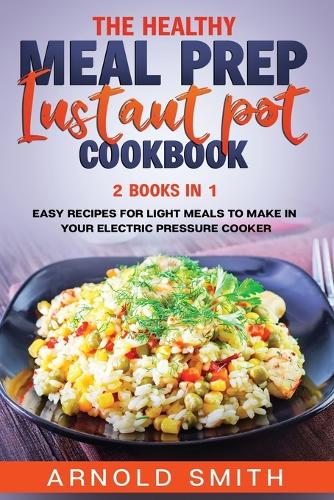 The Healthy Meal Prep Instant Pot Cookbook