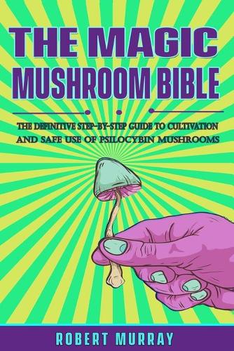 The Magic Mushroom Bible