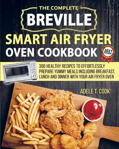 Breville Smart Air Fryer Oven Cookbook 2021
