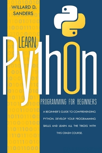 Learn Python Programming for Beginners by Willard D Sanders | Foyles