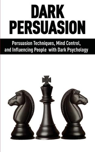 Dark Persuasion