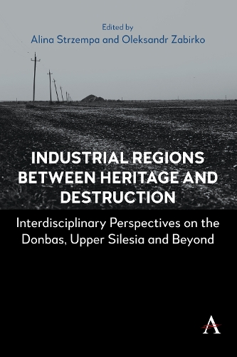 Industrial Regions Between Heritage and Destruction