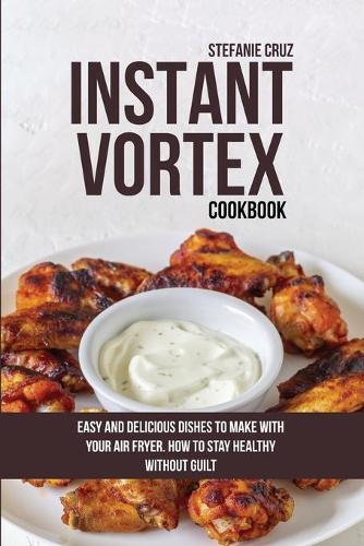Instant Vortex Cookbook