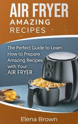 Air Fryer Amazing Recipes