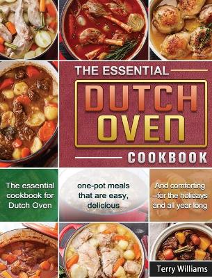 The Essential Dutch Oven Cookbook