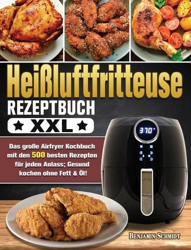 Heissluftfritteuse Rezeptbuch XXL
