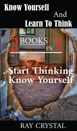 Know Yourself And Learn To Think - 2 books in 1