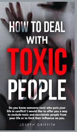 How to Deal with Toxic People