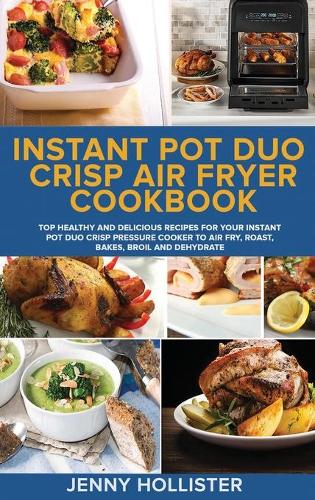 800 Instant Pot Duo Crisp Air Fryer Cookbook: Healthy, Easy and Delicious  Instant Pot Duo Crisp Air Fryer Recipes for Beginners and Not Only