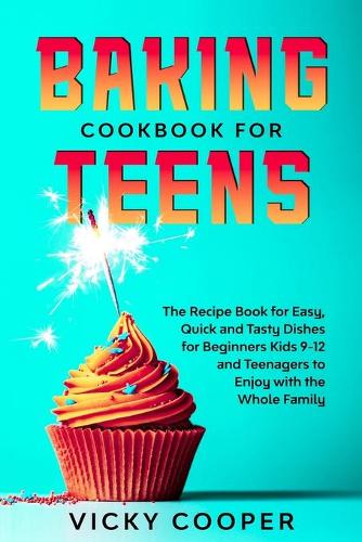 Baking Cookbook for Teenagers
