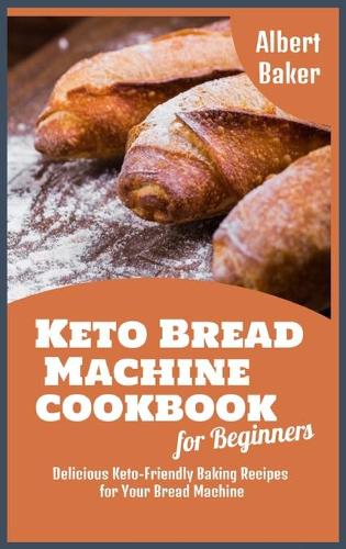 Keto Bread Machine Cookbook for Beginners