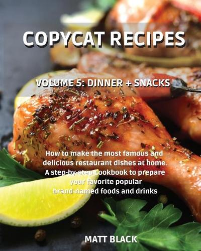 Copycat Recipes - Dinner + Snacks